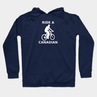 Ride a Canadian Hoodie